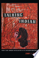 Talking Indian : identity and language revitalization in the Chickasaw renaissance /