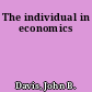 The individual in economics