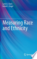 Measuring race and ethnicity /
