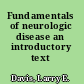 Fundamentals of neurologic disease an introductory text /