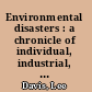 Environmental disasters : a chronicle of individual, industrial, and governmental carelessness /