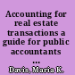 Accounting for real estate transactions a guide for public accountants and corporate financial professionals /