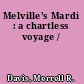 Melville's Mardi : a chartless voyage /