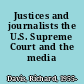 Justices and journalists the U.S. Supreme Court and the media /