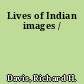 Lives of Indian images /