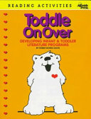 Toddle on over : developing infant & toddler literature programs /