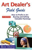 Art dealer's field guide : how to profit in art buying and selling valuable paintings /