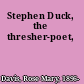 Stephen Duck, the thresher-poet,