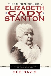 The political thought of Elizabeth Cady Stanton : women's rights and the American political traditions /