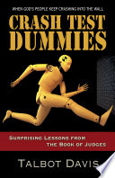 Crash Test Dummies : surprising lessons from the book of judges /