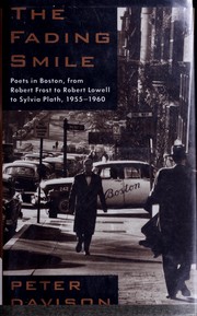 The fading smile : poets in Boston, 1955-1960 from Robert Frost to Robert Lowell to Sylvia Plath /