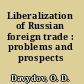 Liberalization of Russian foreign trade : problems and prospects /