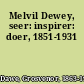 Melvil Dewey, seer: inspirer: doer, 1851-1931