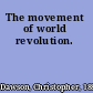 The movement of world revolution.
