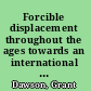 Forcible displacement throughout the ages towards an international convention for the prevention and punishment of the crime of forcible displacement /