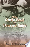 From Omaha Beach to Dawson's Ridge : the combat journal of Captain Joe Dawson /