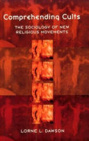 Comprehending cults : the sociology of new religious movements /