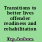 Transitions to better lives offender readiness and rehabilitation /