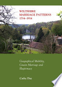 Wiltshire marriage patterns 1754-1914 : geographical mobility, cousin marriage and illegitimacy /