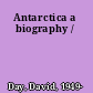 Antarctica a biography /