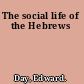 The social life of the Hebrews