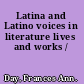 Latina and Latino voices in literature lives and works /