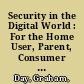 Security in the Digital World : For the Home User, Parent, Consumer and Home Office /