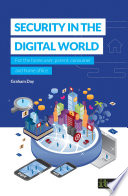 Security in the digital world : for the home user, parent, consumer and home office /