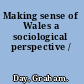 Making sense of Wales a sociological perspective /