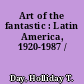 Art of the fantastic : Latin America, 1920-1987 /