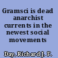 Gramsci is dead anarchist currents in the newest social movements /