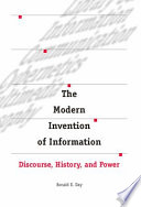 The modern invention of Information : discourse, history, and power.