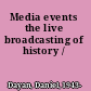 Media events the live broadcasting of history /