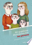 60 questions étonnantes sur les parents : et les réponses qu'y apporte la science /