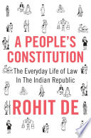 A People's Constitution The Everyday Life of Law in the Indian Republic /