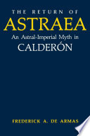 The return of Astraea : an astral-imperial myth in Calderón /