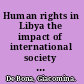 Human rights in Libya the impact of international society since 1969 /