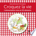 Croquez la vie : l'alimentation vive en 52 aliments /