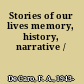 Stories of our lives memory, history, narrative /