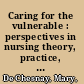 Caring for the vulnerable : perspectives in nursing theory, practice, and research /