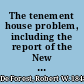 The tenement house problem, including the report of the New York State Tenement House Commission of 1900,