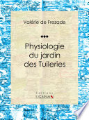 Physiologie du jardin des tuileries /