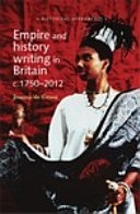 Empire and history writing in Britain c. 1750-2012 /