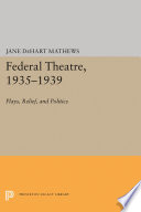 The federal theatre, 1935-1939 : plays, relief, and politics /