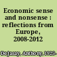 Economic sense and nonsense : reflections from Europe, 2008-2012 /