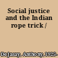 Social justice and the Indian rope trick /