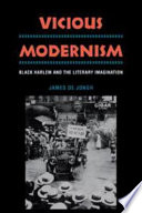 Vicious modernism : Black Harlem and the literary imagination /