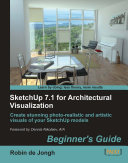 SketchUp 7.1 for architectural visualization beginner's guide : create stunning photo-realistic and artistic visuals of your SketchUp models /