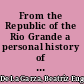 From the Republic of the Rio Grande a personal history of the place and the people /