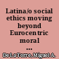 Latina/o social ethics moving beyond Eurocentric moral thinking /